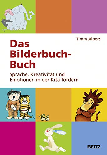 Das Bilderbuch-Buch: Sprache, Kreativität und Emotionen in der Kita fördern von Beltz GmbH, Julius