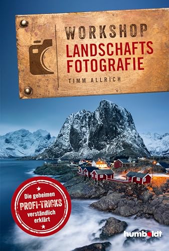 Workshop Landschaftsfotografie: Die geheimen Profi-Tricks verständlich erklärt von Humboldt Verlag