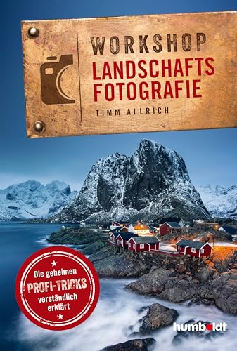 Workshop Landschaftsfotografie: Die geheimen Profi-Tricks verständlich erklärt