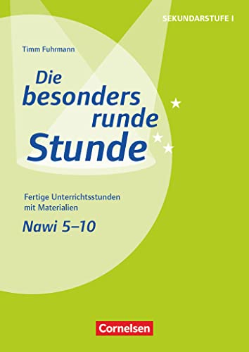 Die besonders runde Stunde - Sekundarstufe I - Fertige Unterrichtsstunden mit Materialien - Naturwissenschaften - 5.-10. Klasse: Kopiervorlagen (Die ... I, Naturwissenschaften, 5.-10. Klasse) von Cornelsen Vlg Scriptor