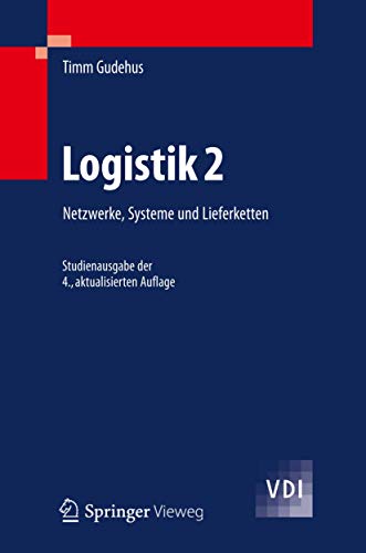 Logistik 2: Netzwerke, Systeme und Lieferketten (VDI-Buch) von Springer