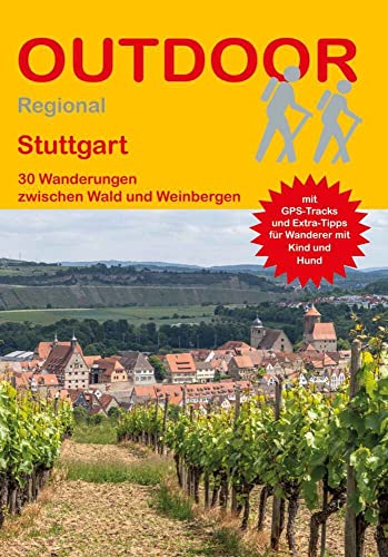 Stuttgart: 30 Wanderungen zwischen Wald und Weinbergen (Outdoor Regional, Band 475)