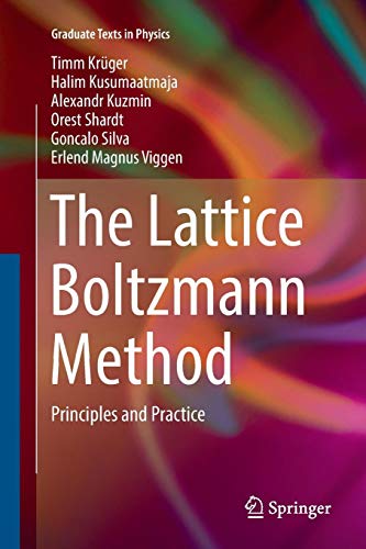 The Lattice Boltzmann Method: Principles and Practice (Graduate Texts in Physics) von Springer