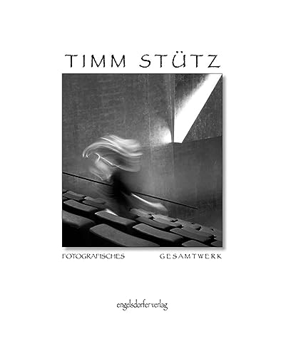 Album 250 – fotografisches Gesamtwerk Timm Stütz: 250 Schwarzweiß- und wenige Color-Fotos, 250 Aphorismen, Zitate oder Texte
