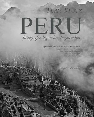 Peru fotografie.legenden.tagebücher: Mythos und Erotik in der Moche-Kultur Perus von Engelsdorfer Verlag