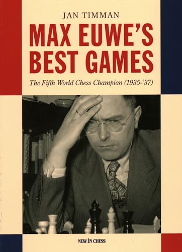 Max Euwe's Best Games: The Fifth World Chess Champion (1935-'37) von New in Chess