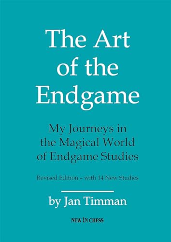 The Art of the Endgame - Revised Edition: My Journeys in the Magical World of Endgame Studies von New in Chess