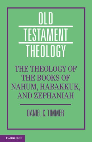 The Theology of the Books of Nahum, Habakkuk, and Zephaniah (Old Testament Theology)