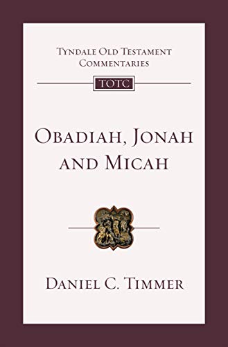 Obadiah, Jonah and Micah: An Introduction And Commentary (Tyndale Old Testament Commentary) von IVP