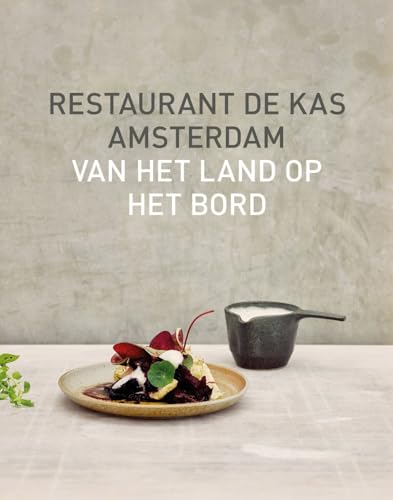 Restaurant De Kas Amsterdam: van het land op het bord von Kosmos Uitgevers