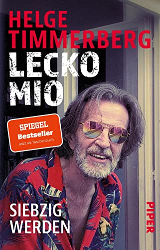 Lecko mio: Siebzig werden | Der bekannte und beliebte Reiseschriftsteller erzählt vom Älterwerden von PIPER