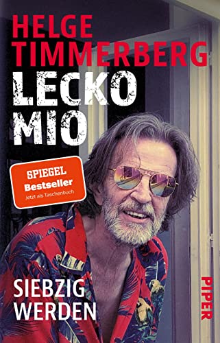 Lecko mio: Siebzig werden | Der bekannte und beliebte Reiseschriftsteller erzählt vom Älterwerden von Piper Taschenbuch