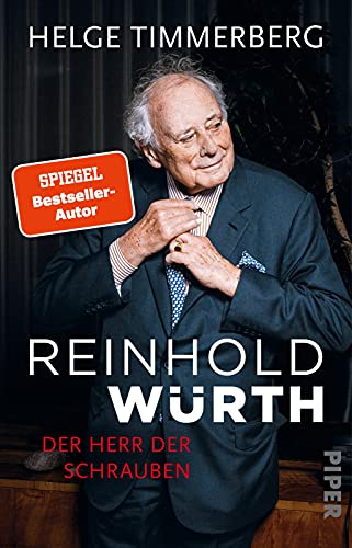 Reinhold Würth: Der Herr der Schrauben | Die Biografie eines der größten deutschen Unternehmer von PIPER