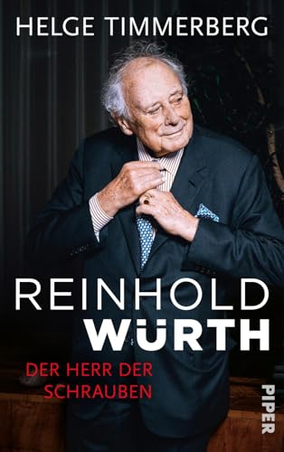 Reinhold Würth: Der Herr der Schrauben | Die Biografie eines der größten deutschen Unternehmer