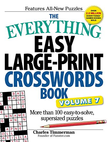 The Everything Easy Large-Print Crosswords Book, Volume 7: More Than 100 Easy-to-solve, Supersized Puzzles The Everything Easy Large-Print Crosswords Book, Volume 7: More Than 100 Easy-to-solve, Supersized Puzzles