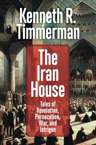 The Iran House: Tales of Revolution, Persecution, War, and Intrigue von Bombardier Books