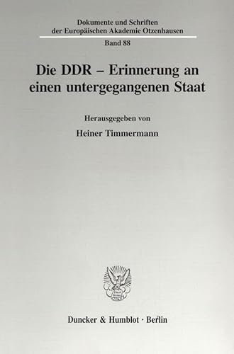 Die DDR - Erinnerung an einen untergegangenen Staat. Mit Tab. (Dokumente und Schriften der Europäischen Akademie Otzenhausen; EAO 88)