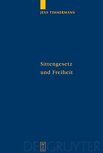 Sittengesetz und Freiheit: Untersuchungen zu Immanuel Kants Theorie des freien Willens (Quellen und Studien zur Philosophie, 60, Band 60)