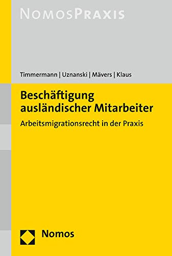 Beschäftigung ausländischer Mitarbeiter: Arbeitsmigrationsrecht in der Praxis von Nomos Verlagsges.MBH + Co