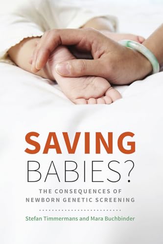Saving Babies?: The Consequences of Newborn Genetic Screening (Fieldwork Encounters and Discoveries) von University of Chicago Press