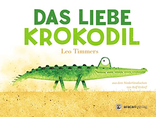 Das liebe Krokodil: Bilderbuch (Für unsere Kleinsten) von aracari