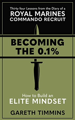 Becoming the 0.1%: Thirty-four lessons from the diary of a Royal Marines Commando Recruit von Hodder & Stoughton