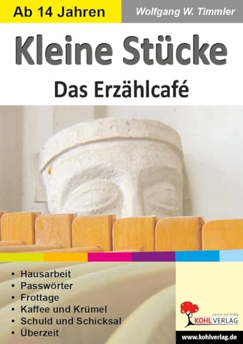Kleine Stücke - Das Erzählcafé: Ein Theaterprojekt ab 13 Jahren von Kohl Verlag