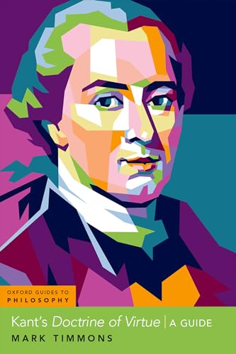 Kant's Doctrine of Virtue: A Guide (Oxford Guides to Philosophy) von Oxford University Press Inc
