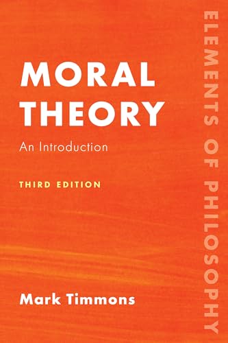 Moral Theory: An Introduction, Third Edition (Elements of Philosophy) von Rowman & Littlefield Publishers
