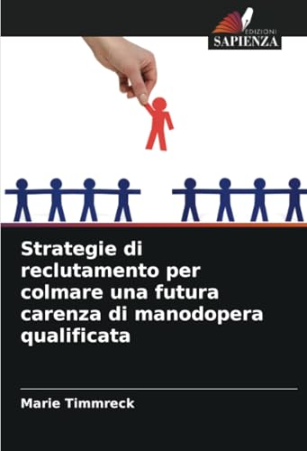 Strategie di reclutamento per colmare una futura carenza di manodopera qualificata: DE von Edizioni Sapienza
