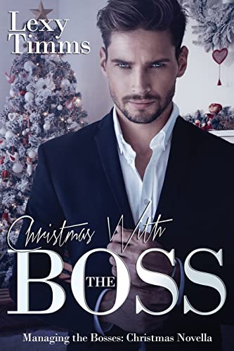 Christmas With The Boss: Billionaire Romance, Holiday Romance (Managing the Bosses, Band 11)