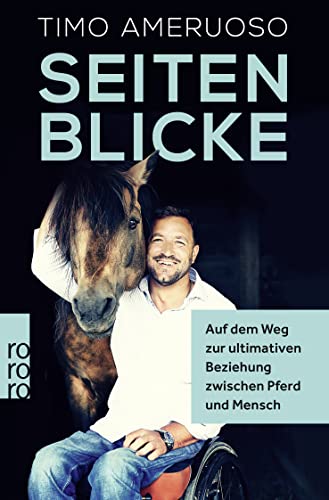 Seitenblicke: Auf dem Weg zur ultimativen Beziehung zwischen Pferd und Mensch von Rowohlt Taschenbuch