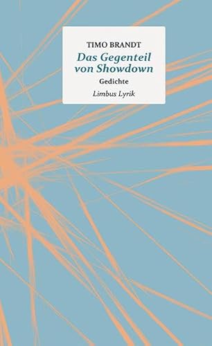 Das Gegenteil von Showdown: Gedichte (Limbus Lyrik)