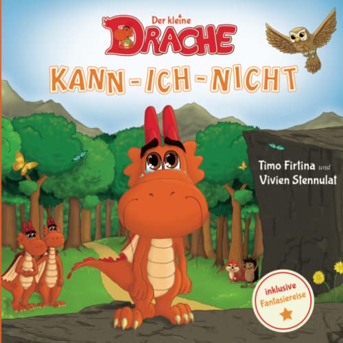 Der kleine Drache Kann-Ich-Nicht: Eine drachenstarke Mutmach-Geschichte für alle kleinen Kann-ich-nicht-Sager (Drachenstark-Buchreihe, Band 1) Der kleine Drache Kann-Ich-Nicht: Eine drachenstarke Mutmach-Geschichte für alle kleinen Kann-ich-nicht-Sager (Drachenstark-Buchreihe, Band 1)