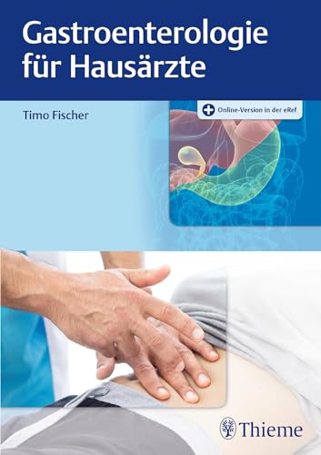 Gastroenterologie für Hausärzte: Mit Online-Zugang von Georg Thieme Verlag