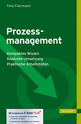 Prozessmanagement: - Kompaktes Wissen - Konkrete Umsetzung - Praktische Arbeitshilfen von Hanser Fachbuchverlag