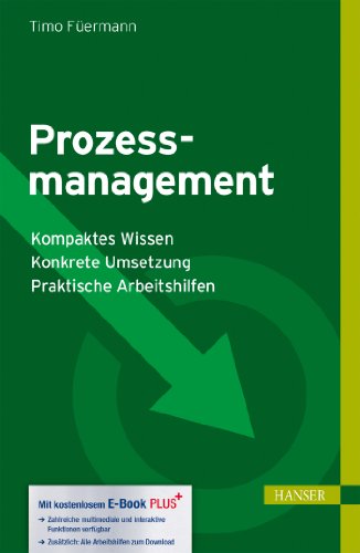 Prozessmanagement: - Kompaktes Wissen - Konkrete Umsetzung - Praktische Arbeitshilfen von HANSER FACHBUCHVERLAG