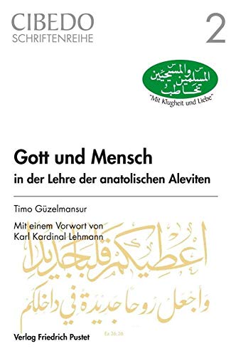 Gott und Mensch in der Lehre der anatolischen Aleviten: Eine systematisch-theologische Reflexion aus christlicher Sicht (CIBEDO Schriftenreihe, Band 2)