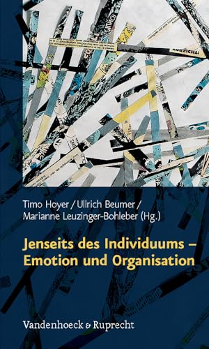 Jenseits des Individuums - Emotion und Organisation (Schriften des Sigmund-Freud-Instituts: Reihe 3: Psychoanalytische Sozialpsychologie, Band 6)
