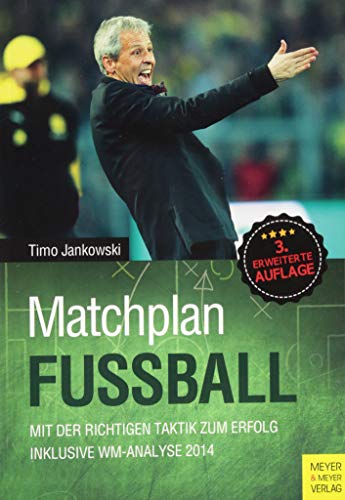 Matchplan Fußball: Mit der richtigen Taktik zum Erfolg. Inklusive WM-Analyse 2014