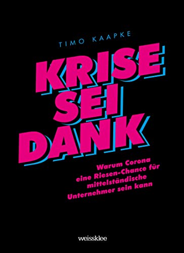 Krise sei Dank: Warum Corona eine Riesen-Chance für mittelständische Unternehmer sein kann