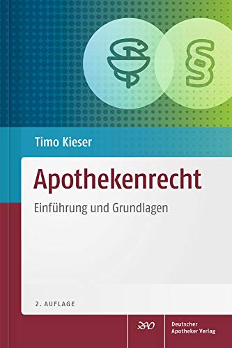 Apothekenrecht: Einführung und Grundlagen von Deutscher Apotheker Verlag
