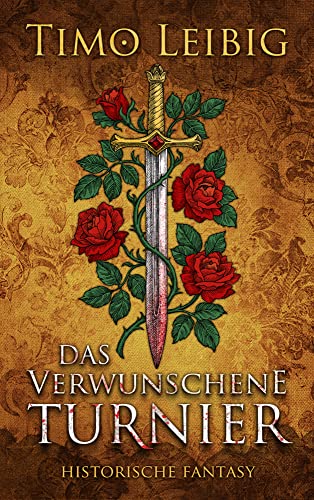 Das verwunschene Turnier: Historische Fantasy von Timo Leibig (Nova MD)