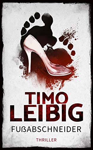 Fußabschneider: Thriller (Goldmann und Brandner)