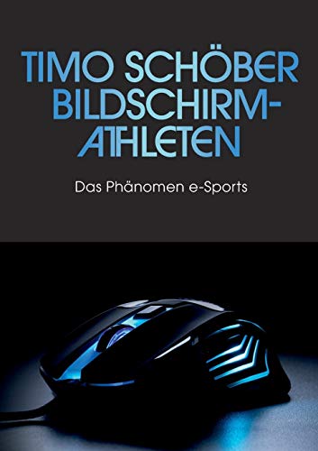 Bildschirm-Athleten: Das Phänomen e-Sports von Books on Demand