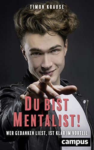 Timon Krause: Du bist Mentalist!: Wer Gedanken liest, ist klar im Vorteil von Campus Verlag