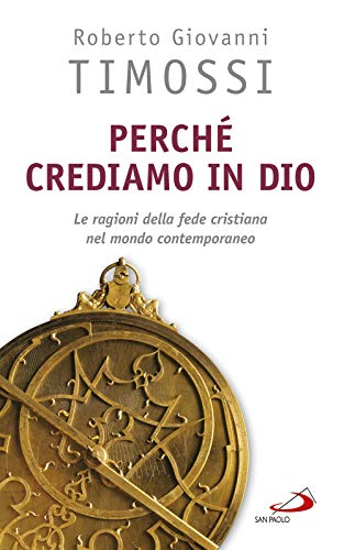 Perché crediamo in Dio. Le ragioni della fede cristiana nel mondo contemporaneo (Prospettive teologiche)