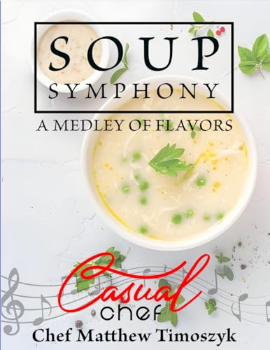 Soup Symphony: A Medley Of Flavors von Primedia eLaunch LLC
