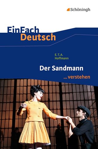 EinFach Deutsch ...verstehen. Interpretationshilfen: EinFach Deutsch ...verstehen: E.T.A. Hoffmann: Der Sandmann EinFach Deutsch ...verstehen. Interpretationshilfen: EinFach Deutsch ...verstehen: E.T.A. Hoffmann: Der Sandmann