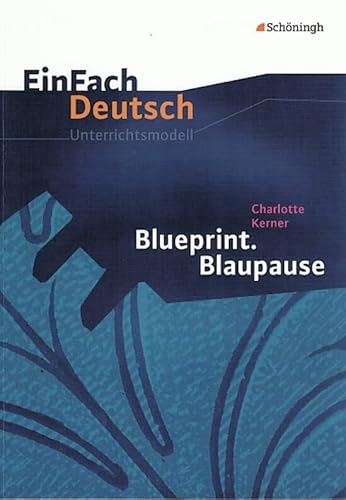 EinFach Deutsch Unterrichtsmodelle: Charlotte Kerner: Blueprint. Blaupause: Klassen 8 - 10 von Westermann Bildungsmedien Verlag GmbH